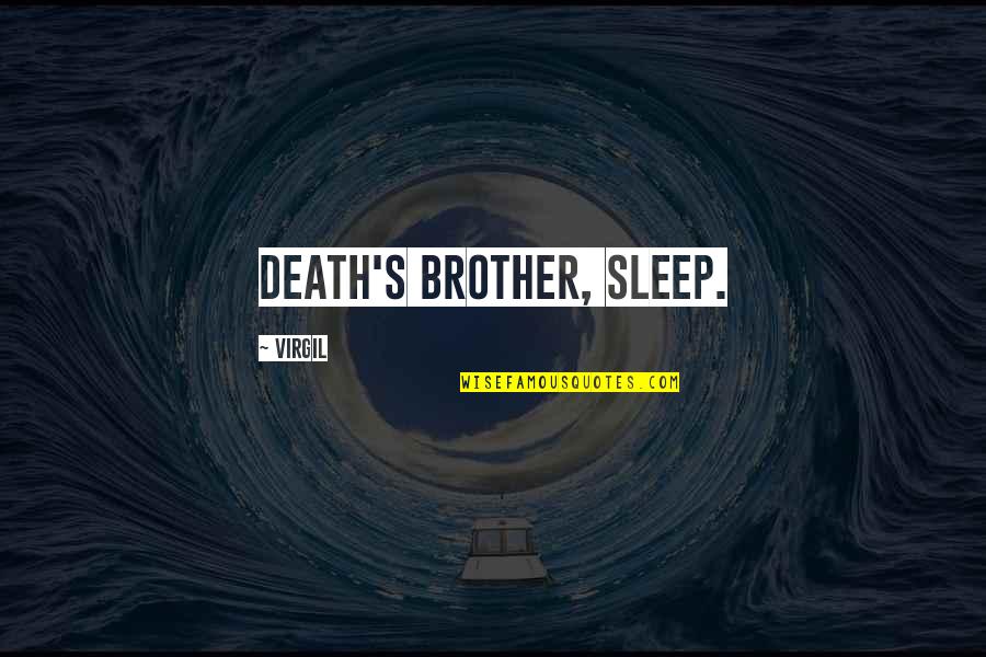 Book Of Kindred Quotes By Virgil: Death's brother, sleep. Book Of Kindred Quotes By Virgil: Death's brother, sleep.