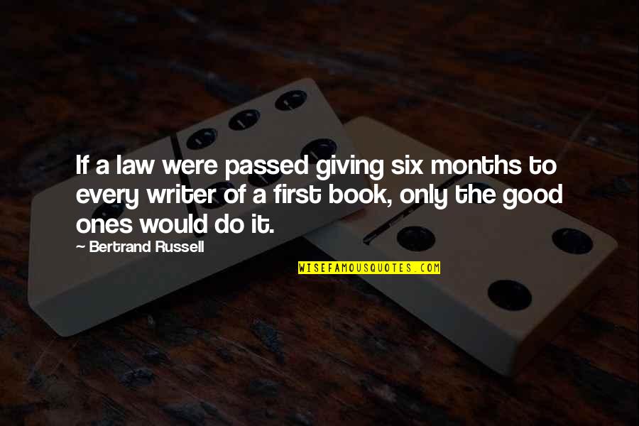 Book Of Law Quotes By Bertrand Russell: If a law were passed giving six months