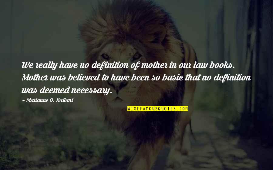 Book Of Law Quotes By Marianne O. Battani: We really have no definition of mother in
