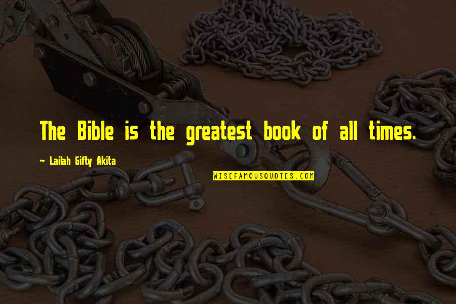 Book Of Life Quotes By Lailah Gifty Akita: The Bible is the greatest book of all