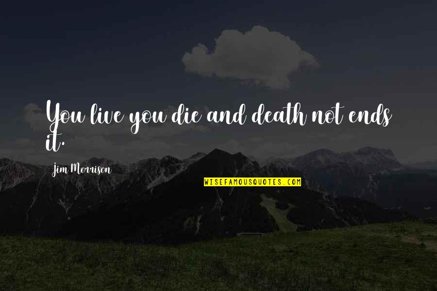 Book Of Mormon Picture Quotes By Jim Morrison: You live you die and death not ends