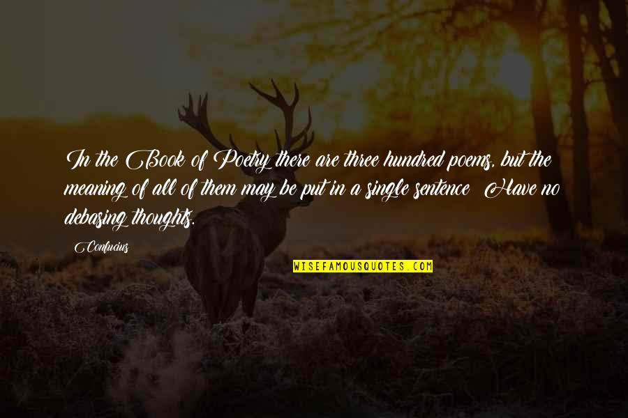 Book Of Poems Quotes By Confucius: In the Book of Poetry there are three