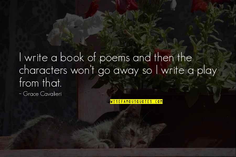 Book Of Poems Quotes By Grace Cavalieri: I write a book of poems and then