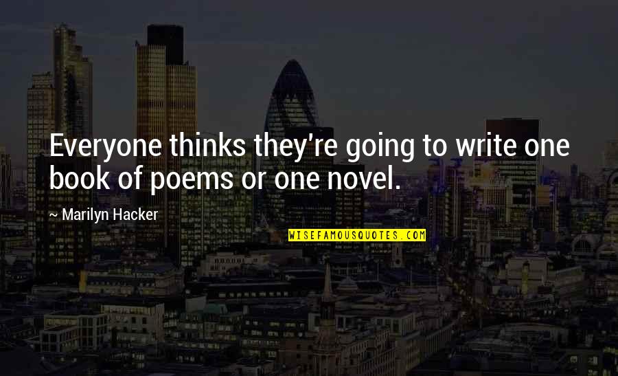 Book Of Poems Quotes By Marilyn Hacker: Everyone thinks they're going to write one book