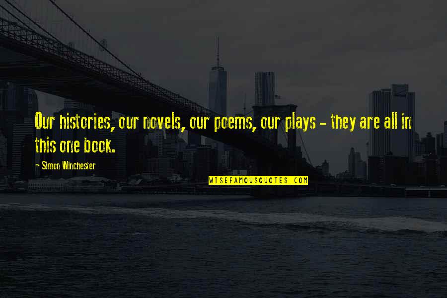 Book Of Poems Quotes By Simon Winchester: Our histories, our novels, our poems, our plays