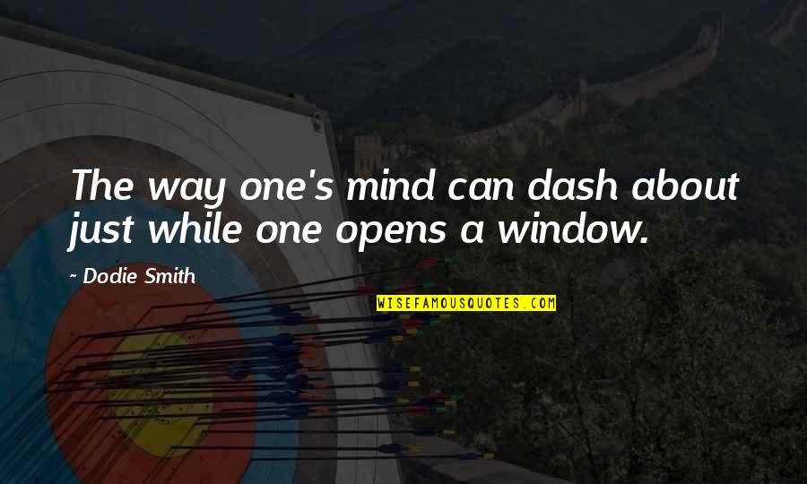 Book Of Proverbs Famous Quotes By Dodie Smith: The way one's mind can dash about just