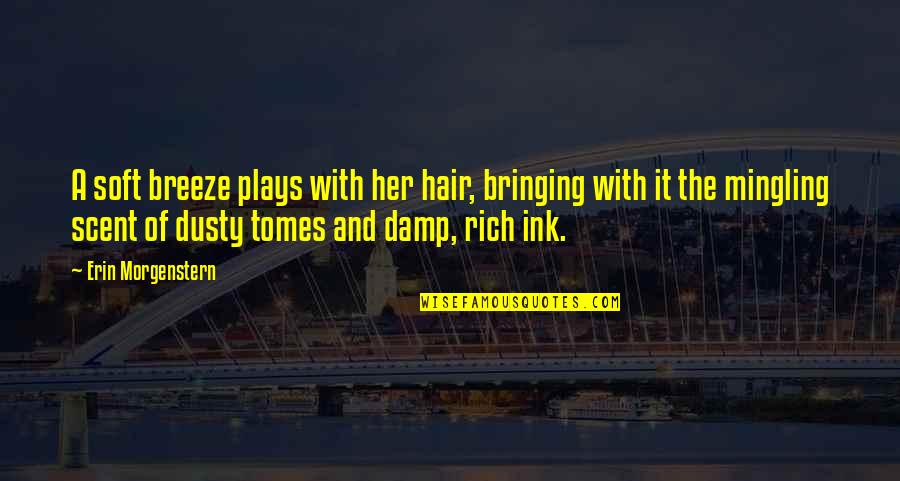 Book Of Proverbs Inspirational Quotes By Erin Morgenstern: A soft breeze plays with her hair, bringing Book Of Proverbs Inspirational Quotes By Erin Morgenstern: A soft breeze plays with her hair, bringing