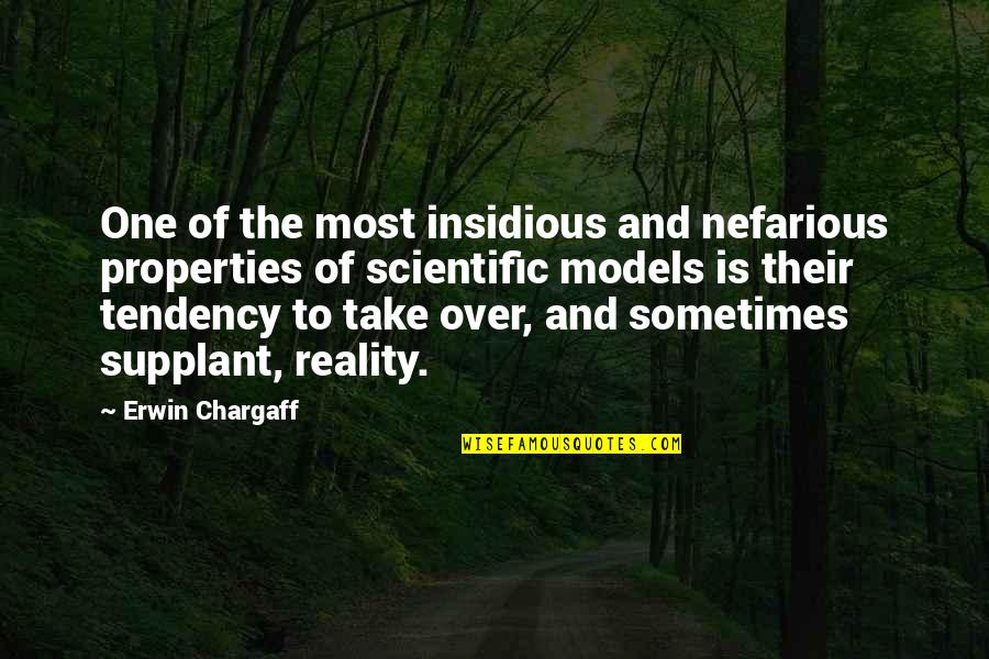 Book Of Qualities Quotes By Erwin Chargaff: One of the most insidious and nefarious properties