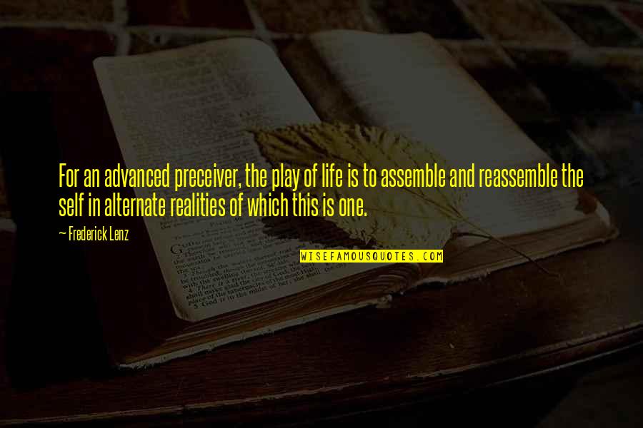 Book Of Qualities Quotes By Frederick Lenz: For an advanced preceiver, the play of life