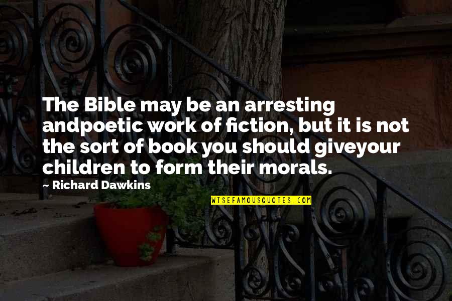 Book Of Quotes By Richard Dawkins: The Bible may be an arresting andpoetic work