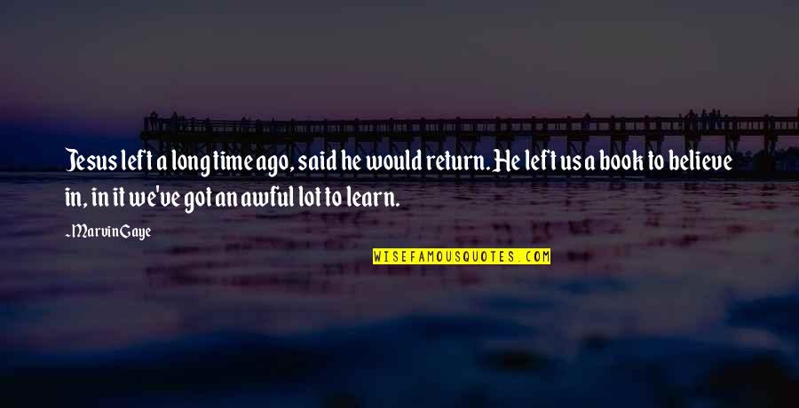 Book Of Religious Quotes By Marvin Gaye: Jesus left a long time ago, said he Book Of Religious Quotes By Marvin Gaye: Jesus left a long time ago, said he