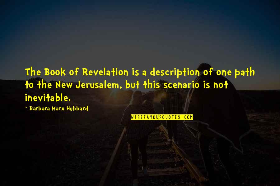 Book Of Revelation Best Quotes By Barbara Marx Hubbard: The Book of Revelation is a description of