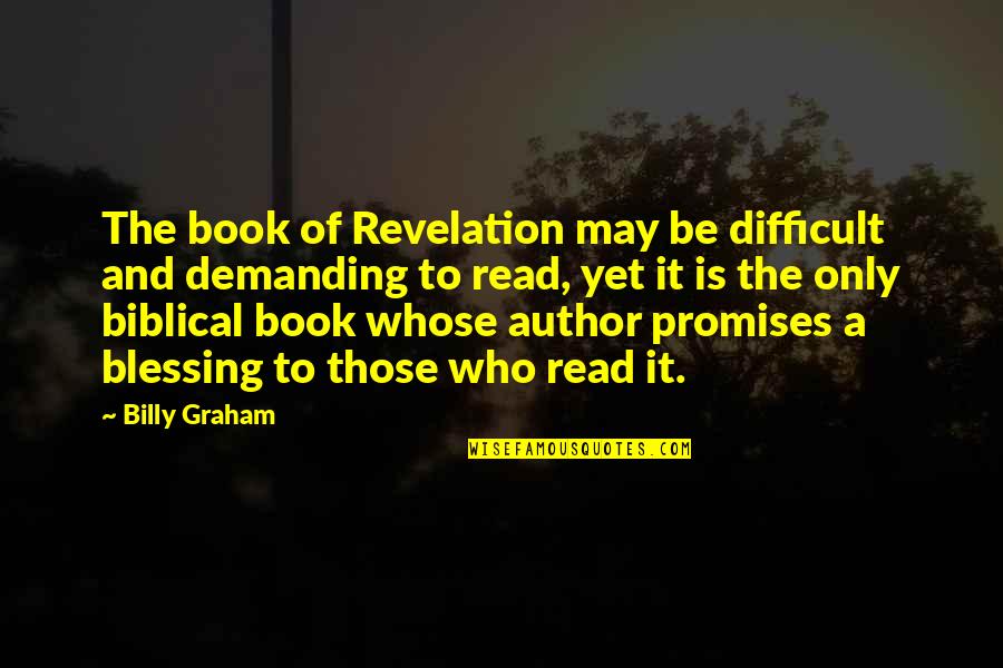 Book Of Revelation Best Quotes By Billy Graham: The book of Revelation may be difficult and