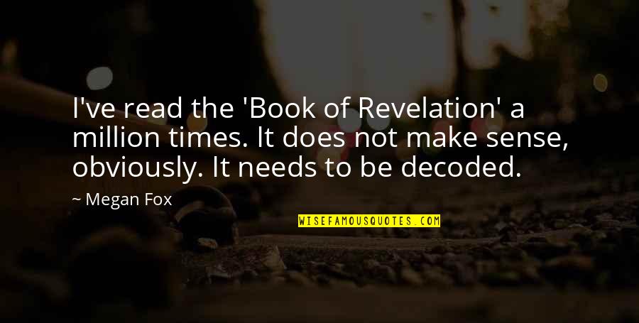 Book Of Revelation Best Quotes By Megan Fox: I've read the 'Book of Revelation' a million