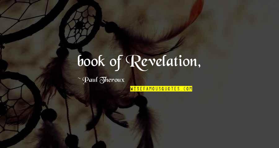 Book Of Revelation Best Quotes By Paul Theroux: book of Revelation,