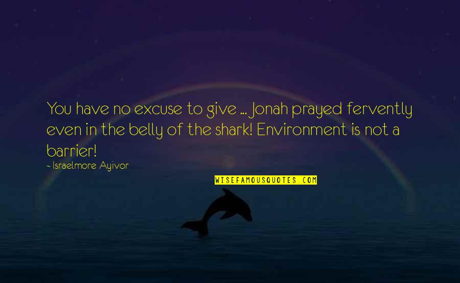 Book Of Revelation End Times Quotes By Israelmore Ayivor: You have no excuse to give ... Jonah