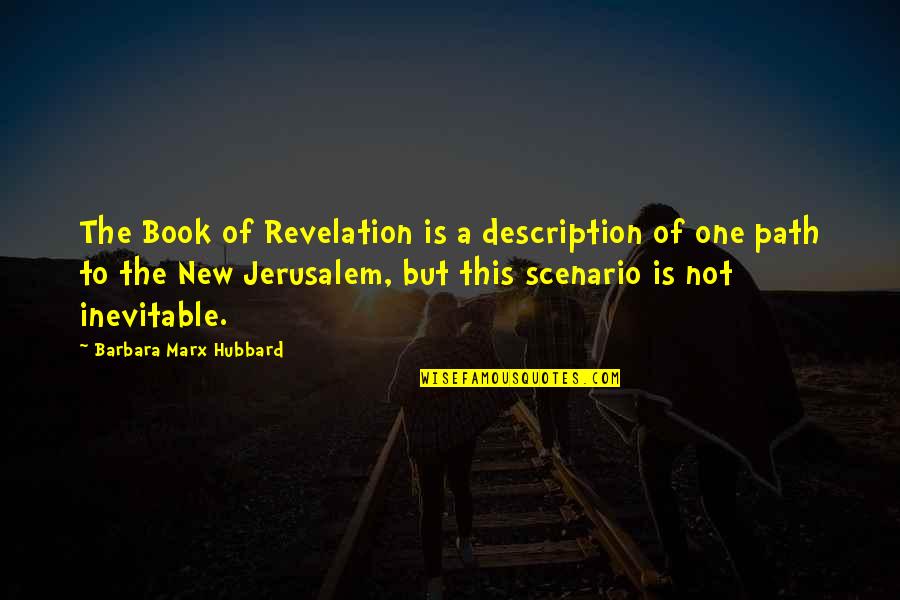 Book Of Revelation Quotes By Barbara Marx Hubbard: The Book of Revelation is a description of
