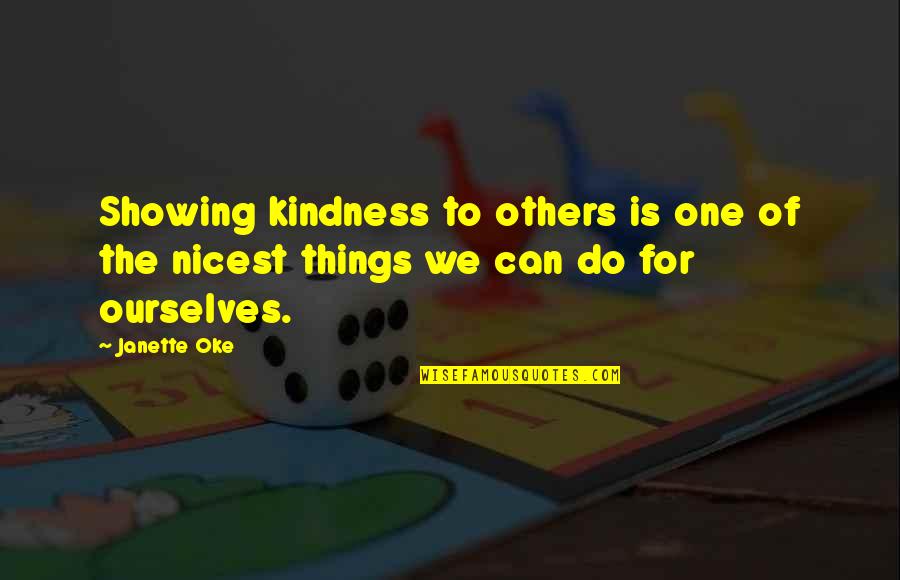 Book Of Revelations Quotes By Janette Oke: Showing kindness to others is one of the