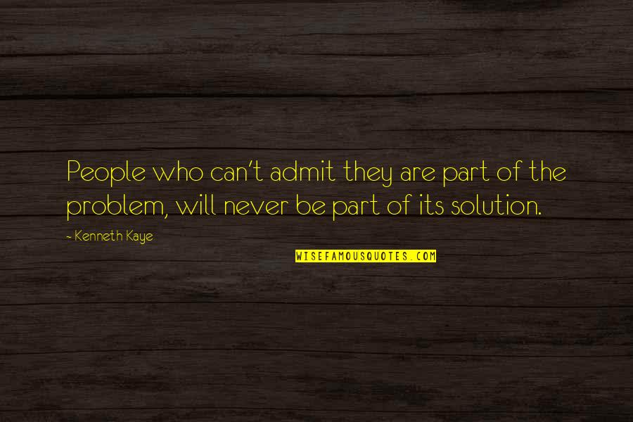 Book Of Revelations Quotes By Kenneth Kaye: People who can't admit they are part of