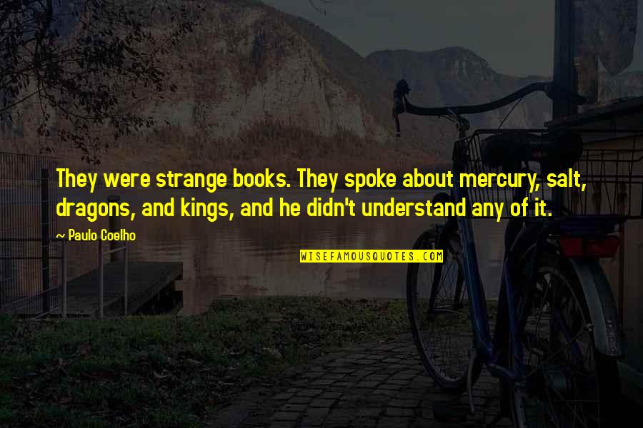 Book Of Salt Quotes By Paulo Coelho: They were strange books. They spoke about mercury,