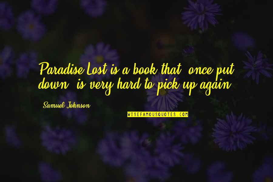 Book Of Samuel Quotes By Samuel Johnson: Paradise Lost is a book that, once put