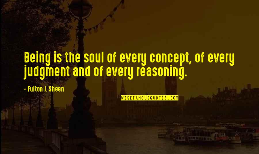 Book Of Sith Quotes By Fulton J. Sheen: Being is the soul of every concept, of