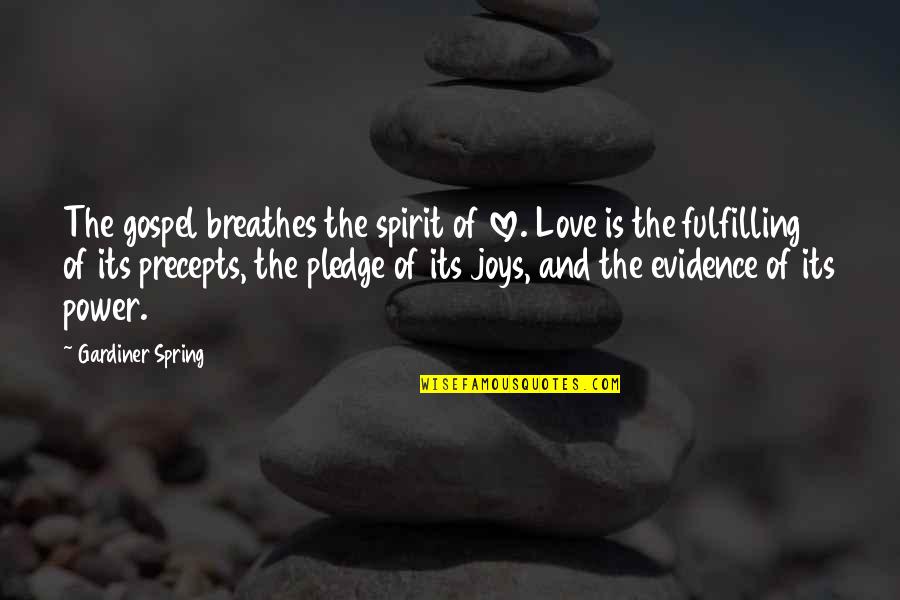 Book Of Sith Quotes By Gardiner Spring: The gospel breathes the spirit of love. Love