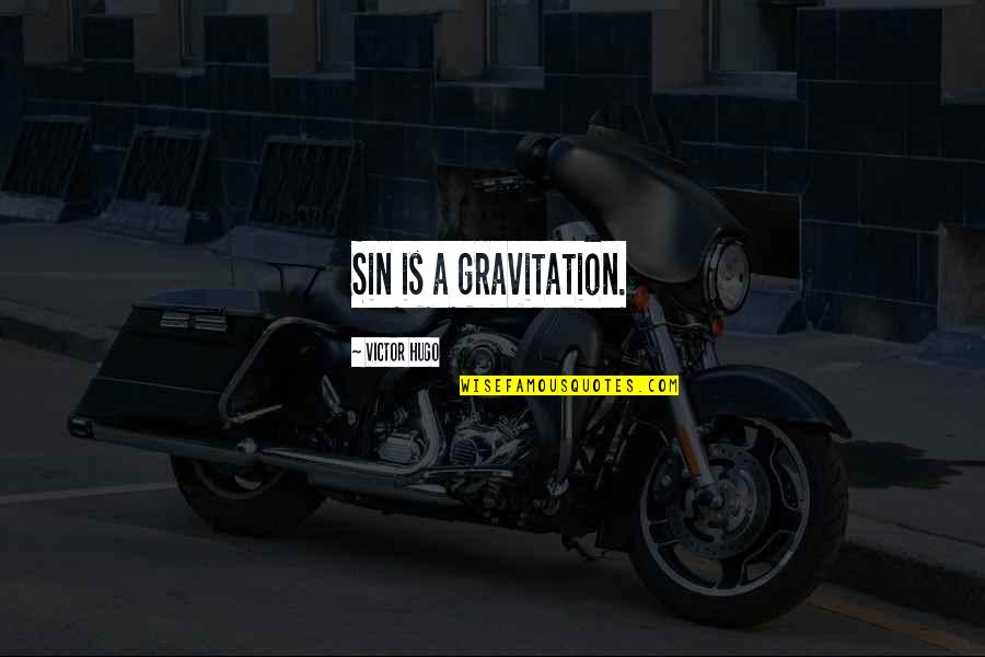 Book Of Sith Quotes By Victor Hugo: Sin is a gravitation.