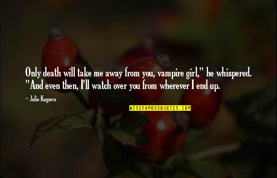 Book Of Solomon Quotes By Julie Kagawa: Only death will take me away from you, Book Of Solomon Quotes By Julie Kagawa: Only death will take me away from you,