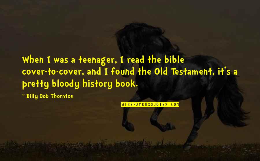 Book Of Teenager Quotes By Billy Bob Thornton: When I was a teenager, I read the