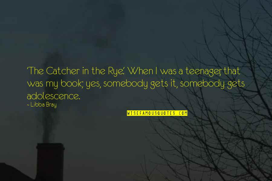 Book Of Teenager Quotes By Libba Bray: 'The Catcher in the Rye.' When I was