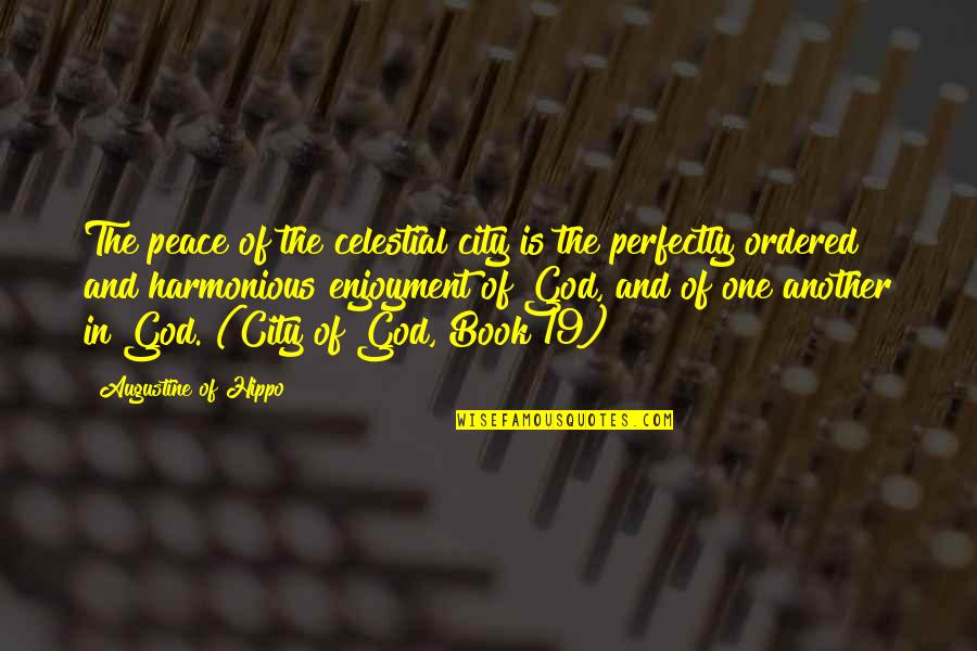 Book Of The Quotes By Augustine Of Hippo: The peace of the celestial city is the