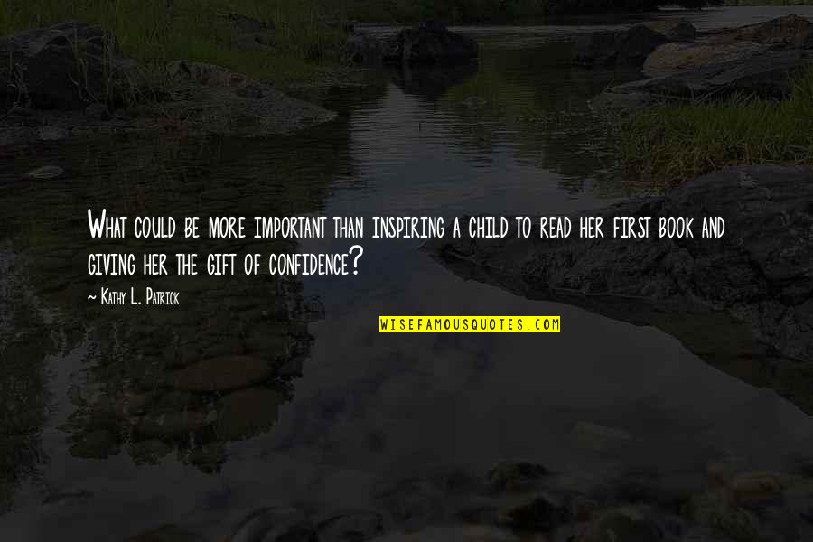 Book Of The Quotes By Kathy L. Patrick: What could be more important than inspiring a