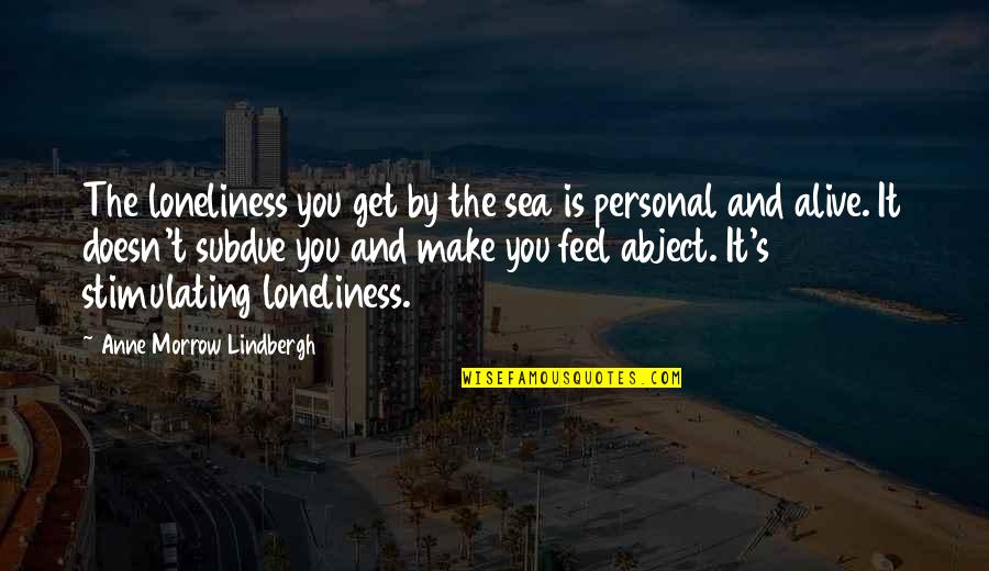 Book Of Thoth Quotes By Anne Morrow Lindbergh: The loneliness you get by the sea is