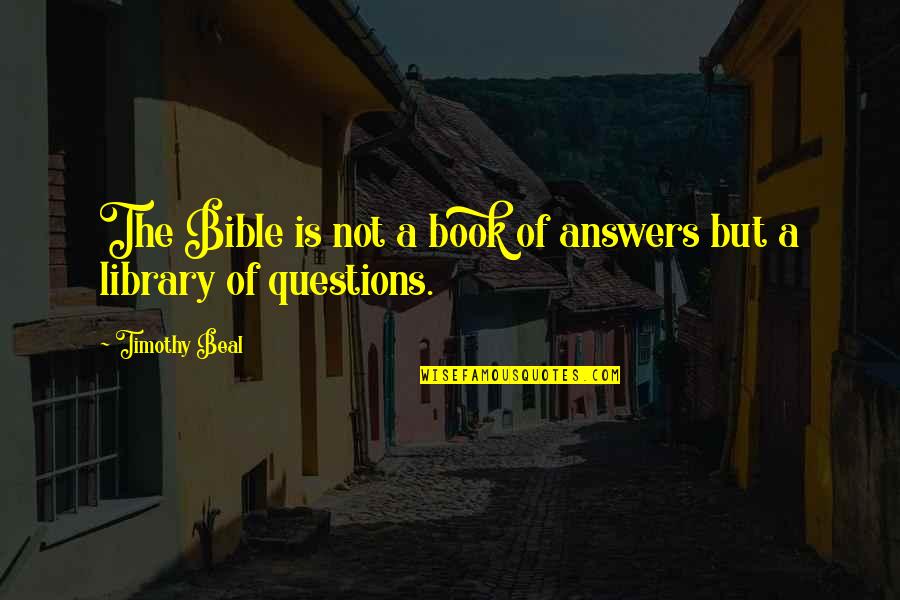Book Of Timothy Quotes By Timothy Beal: The Bible is not a book of answers