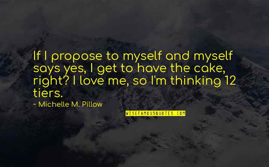 Book Of Virtues Quotes By Michelle M. Pillow: If I propose to myself and myself says