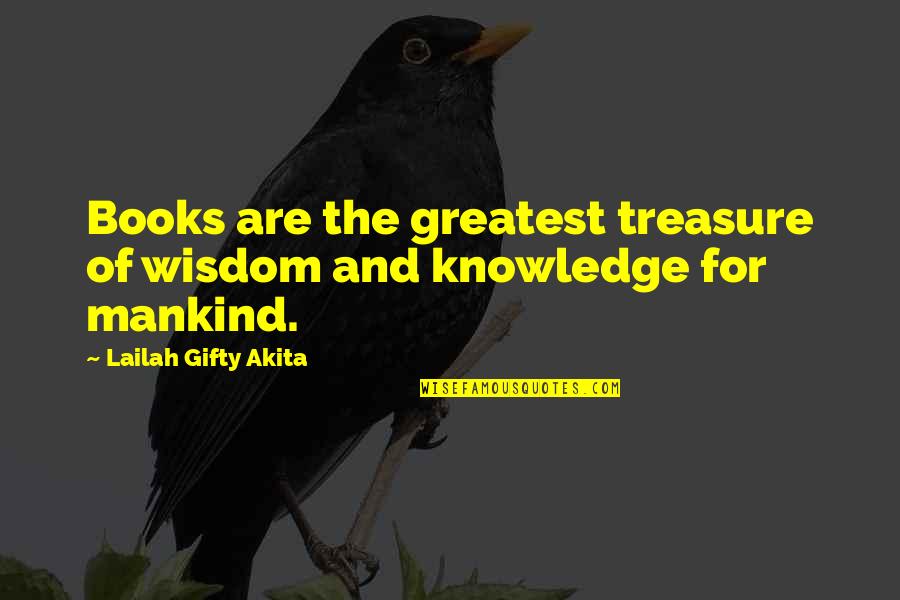 Book Of Wisdom Quotes By Lailah Gifty Akita: Books are the greatest treasure of wisdom and