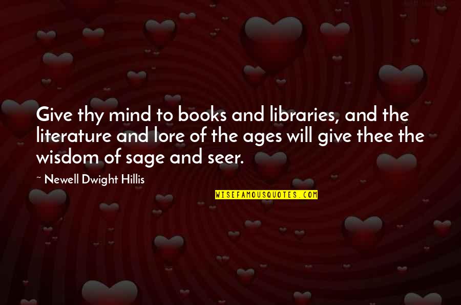 Book Of Wisdom Quotes By Newell Dwight Hillis: Give thy mind to books and libraries, and
