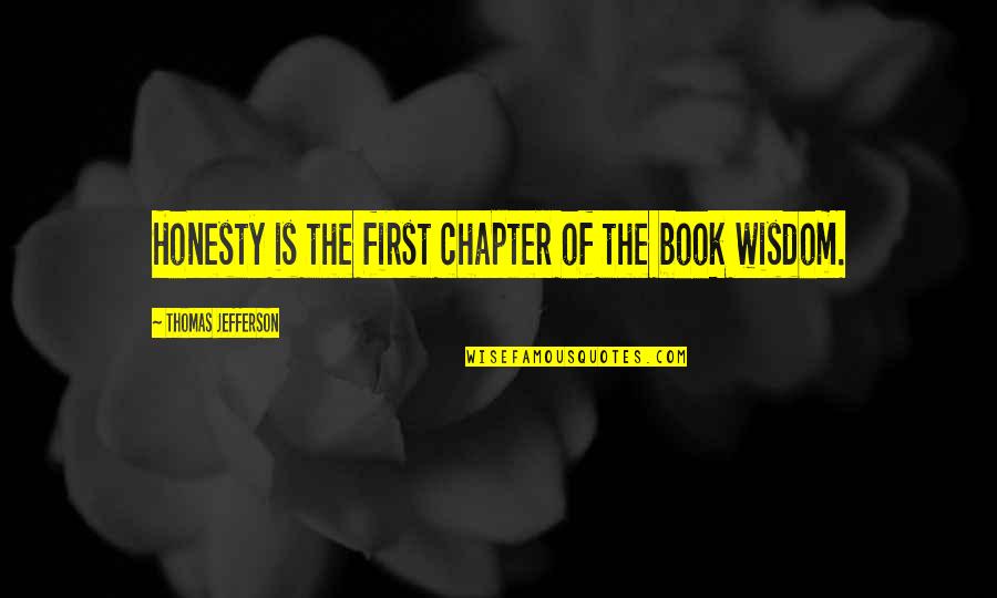 Book Of Wisdom Quotes By Thomas Jefferson: Honesty is the first chapter of the book