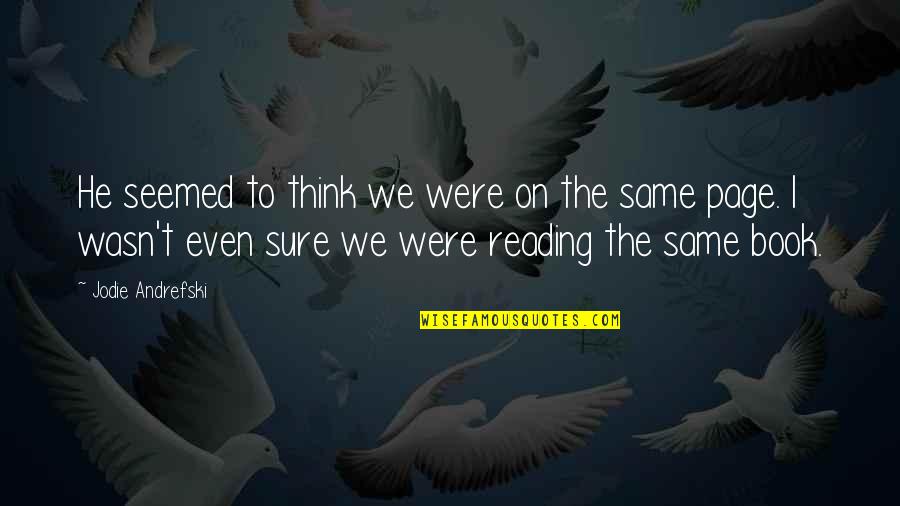 Book On Love Quotes By Jodie Andrefski: He seemed to think we were on the Book On Love Quotes By Jodie Andrefski: He seemed to think we were on the