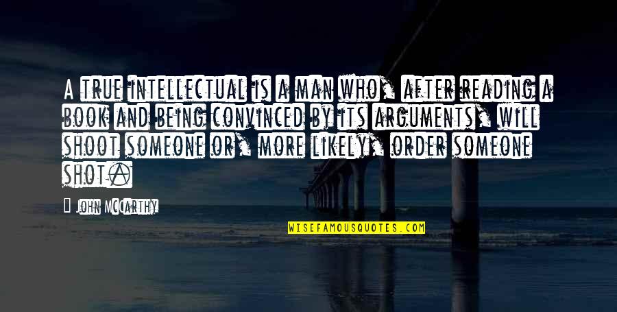 Book Or Reading Quotes By John McCarthy: A true intellectual is a man who, after Book Or Reading Quotes By John McCarthy: A true intellectual is a man who, after