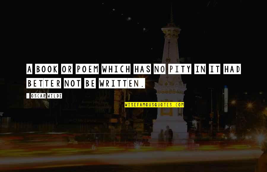 Book Oscar Wilde Quotes By Oscar Wilde: A book or poem which has no pity