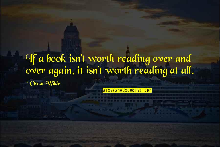 Book Oscar Wilde Quotes By Oscar Wilde: If a book isn't worth reading over and