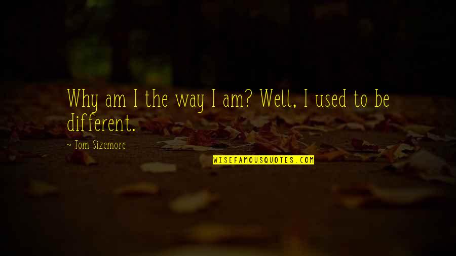 Book Oscar Wilde Quotes By Tom Sizemore: Why am I the way I am? Well,