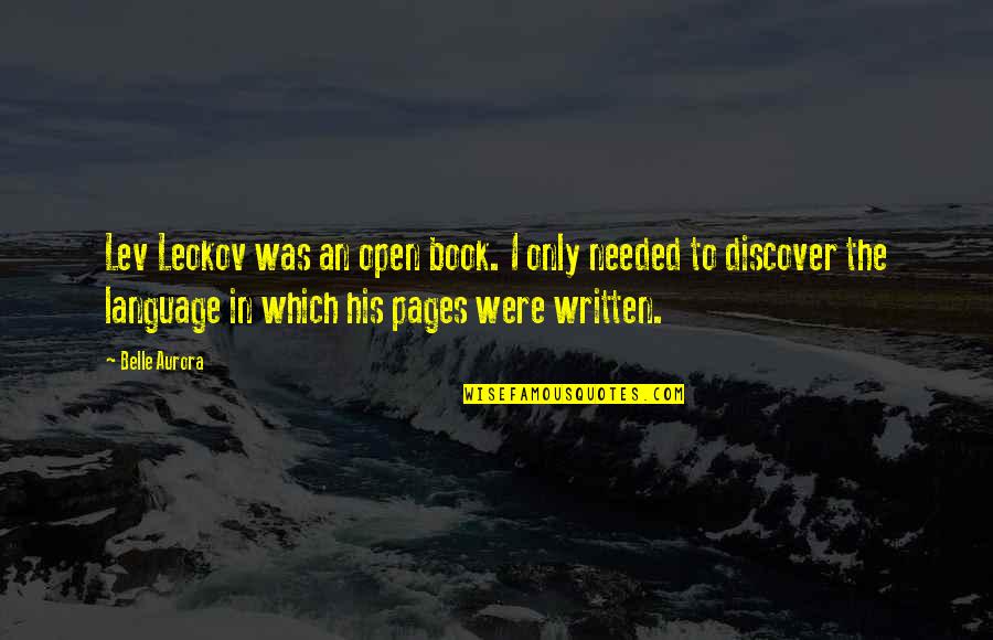 Book Pages Quotes By Belle Aurora: Lev Leokov was an open book. I only Book Pages Quotes By Belle Aurora: Lev Leokov was an open book. I only