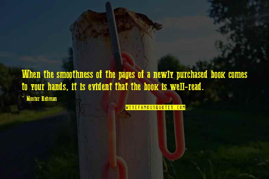 Book Pages Quotes By Mosiur Rehman: When the smoothness of the pages of a Book Pages Quotes By Mosiur Rehman: When the smoothness of the pages of a