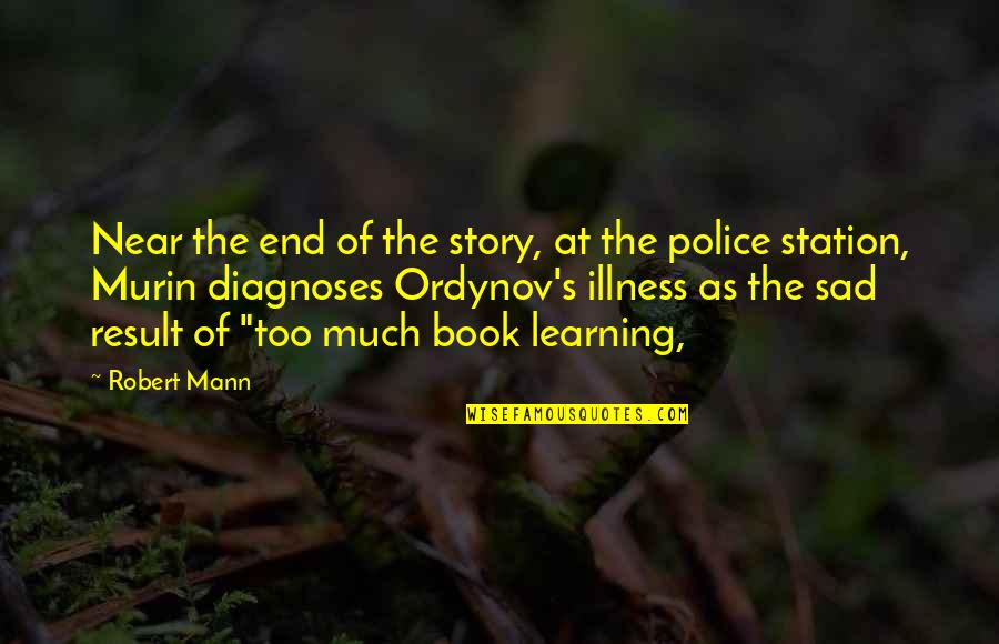 Book Police Quotes By Robert Mann: Near the end of the story, at the