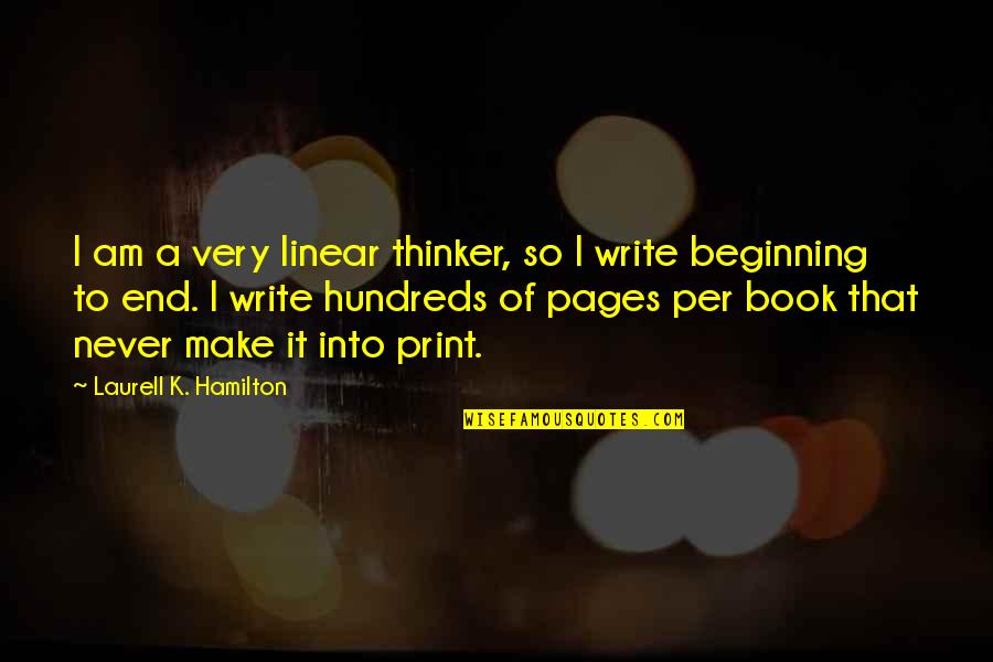 Book Print Quotes By Laurell K. Hamilton: I am a very linear thinker, so I Book Print Quotes By Laurell K. Hamilton: I am a very linear thinker, so I