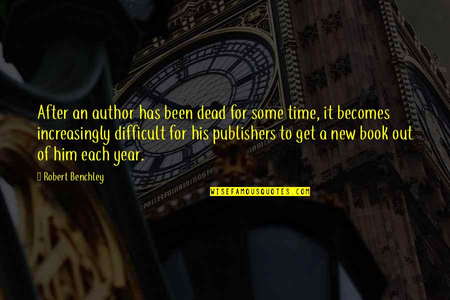 Book Publishers Quotes By Robert Benchley: After an author has been dead for some