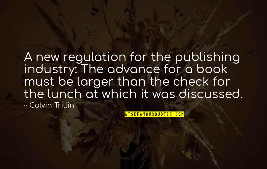 Book Publishing Quotes By Calvin Trillin: A new regulation for the publishing industry: The